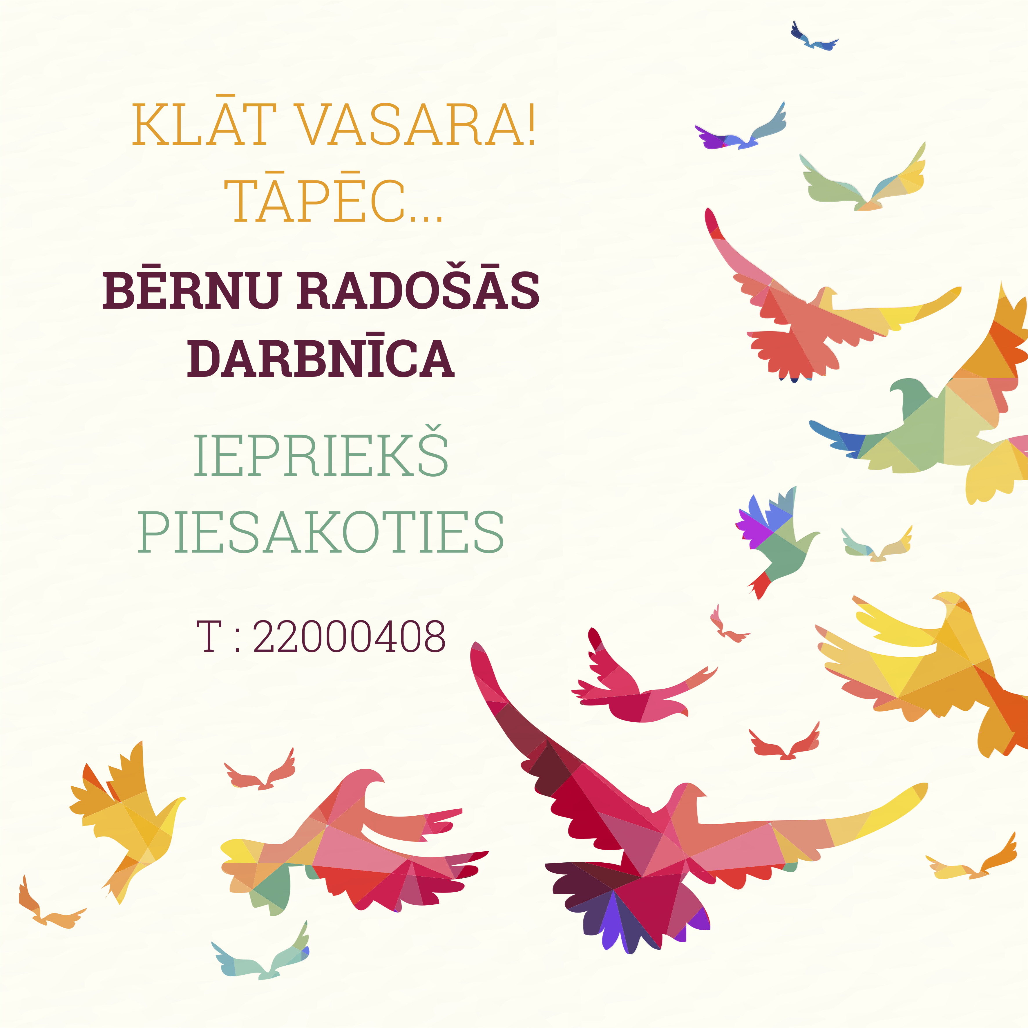 Pieteikšanās bērnu radošajām darbnīcām pa tālruni 22000408